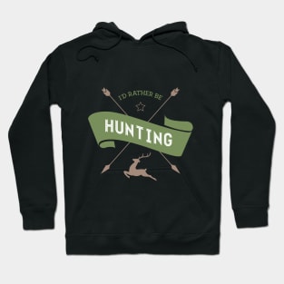 I'd Rather Be Hunting Hoodie